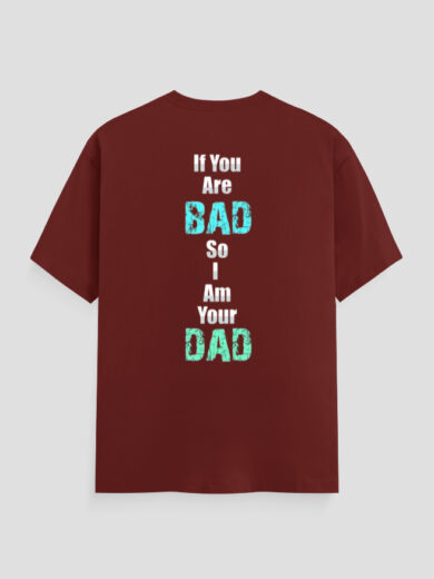 ZanyTee If You’re Bad I’m Your Dad Men's T-Shirt
